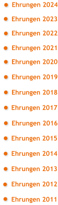 ● ● ● ● ● ● Ehrungen 2019 Ehrungen 2018 Ehrungen 2017 Ehrungen 2016 Ehrungen 2015 Ehrungen 2014 Ehrungen 2013 Ehrungen 2012 Ehrungen 2011  Ehrungen 2020 ● ● ● ● Ehrungen 2021 ● Ehrungen 2022 ● Ehrungen 2023 ● Ehrungen 2024 ●
